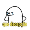 que decepção