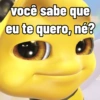 Você sabe que eu te quero, né?
