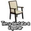 Ten y siéntate a esperar