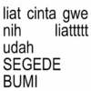 liat cinta gwe nih udah SEGEDE BUMI liattttt