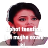 Bohot tenstion hai mujhe exam ki.