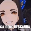 GA DENG BERCANDA