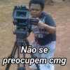Não se preocupem cmg