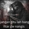 jangan gitu lah bang ntar gw nangis