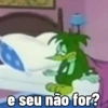 e seu não for?