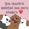 Que nuestra amistad sea para siempre