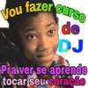 You fazer curso de DJ Pra ver se aprendo tocar seu coração