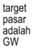 target pasar adalah GW