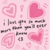 3 i love you you so much than you'll ever More know <3 ร
