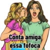 Conta amiga essa fofoca