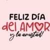 FELIZ DÍA del AMOR y la amistad!