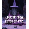 QUE SE FODA ESTOU EM PAZ
