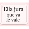 Ella jura que ya le vale
