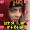 achou ruim, me beija
