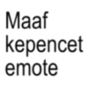 Maaf kepencet emote