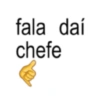 fala daí chefe
