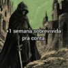 +1 semana sobrevivida pra conta