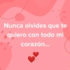 Nunca olvides que te quiero con todo mi corazón...