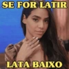 SE FOR LATIR LATA BAIXO