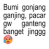Bumi gonjang ganjing, pacar gw ganteng banget jinggg