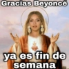 Gracias Beyoncé ya es fin de geysiov semana