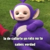 la de callarte un rato no te sabes verdad