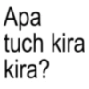 Apa tuch kira kira?