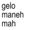 gelo maneh mah