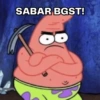 SABAR BGST!