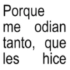 Porque me odian tanto, que les hice