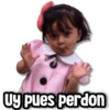Uy pues perdon