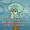 SEMOGA LELAH INI BERUBAH JADI KEBON SAWIT 10 HEKTAR