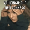 VOU FINGIR QUE NEM CONHEÇO