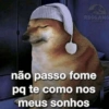 RDSGANG não passo fome pq te como nos meus sonhos