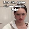 Tus ok, ajam, si, no, mmm, Jaja