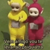 Vem amigo vou te levar ao psiquiatra