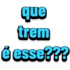 que trem é esse???