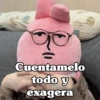 Cuentamelo todo y exagera