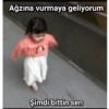 Ağzına vurmaya geliyorum gumbalmotum gumbalmodum Şimdi bittin sen