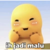 ih jadi malu