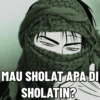 MAU SHOLAT APA DI SHOLATIN?