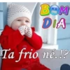 BOM DIA Ta frio né.!?