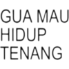 GUA MAU HIDUP TENANG