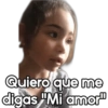 Quiero que me digas "Mi amor"