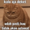 kalo aja deket udah pasti kau tidak akan selamat