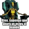 Bien, supongo que ahora yo estoy al mando