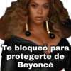Te bloqueó para protegerte de Beyoncé geystoy