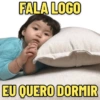 FALA LOGO EU QUERO DORMIR