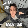 JANGAN BUAT EMOSI DEK