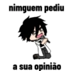nimguem pediu a sua opinião